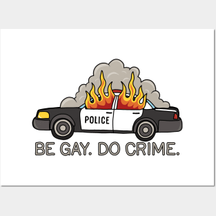 Burning cop car - Be Gay Do Crime Posters and Art